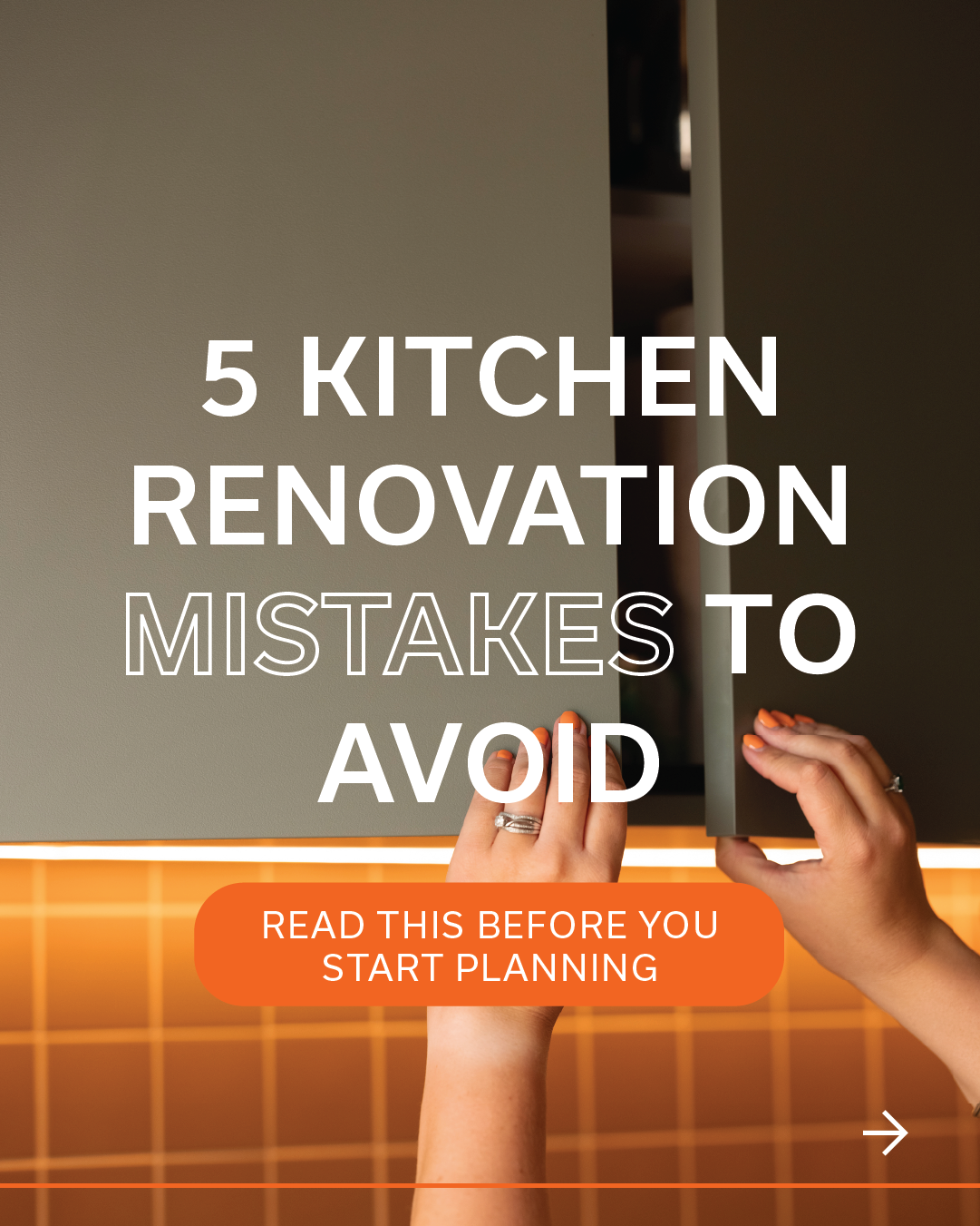 5 Kitchen Renovation Mistakes to Avoid (Read This Before You Start Planning)