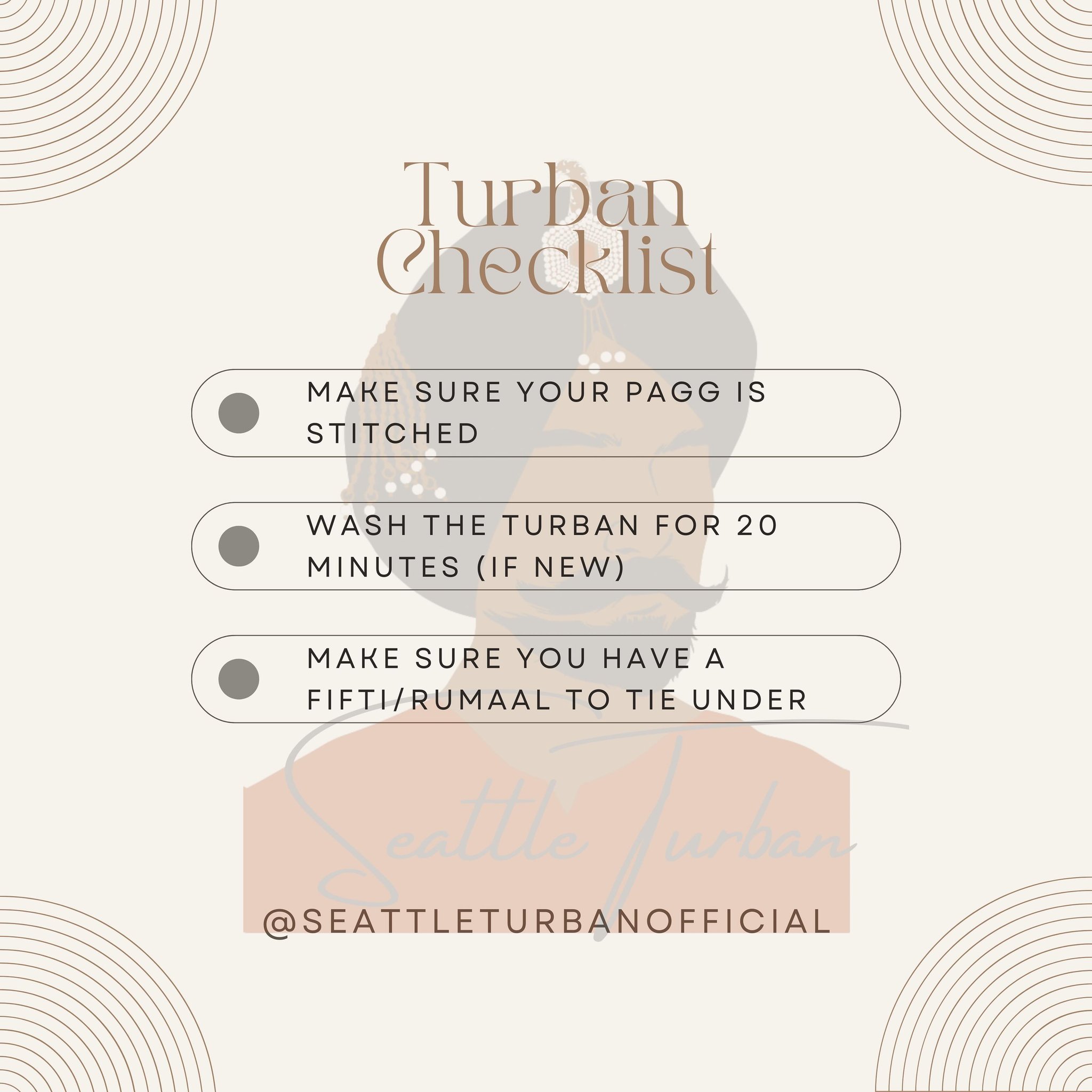 Here is a Turban Checklist ✅ for everyone who wants their Pagg tied for the first time. Make sure you check all the boxes before your big day. Please let us know if you have further questions!