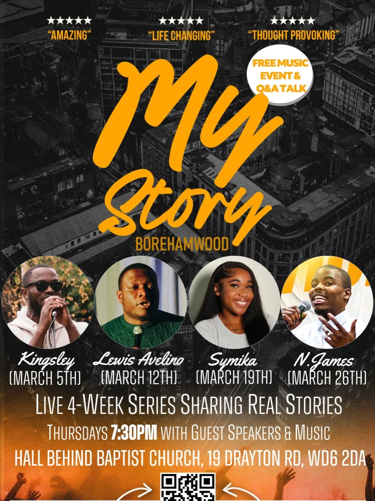 Welcome to inspirational talk-show style testimony nights over 4 weeks from Thursday 5th March - 26th March, 7:30pm, Borehamwood, #MYSTORY

We welcome you to an inspirational talk-show style testimony nights over four weeks from 5th March - 26th Marc