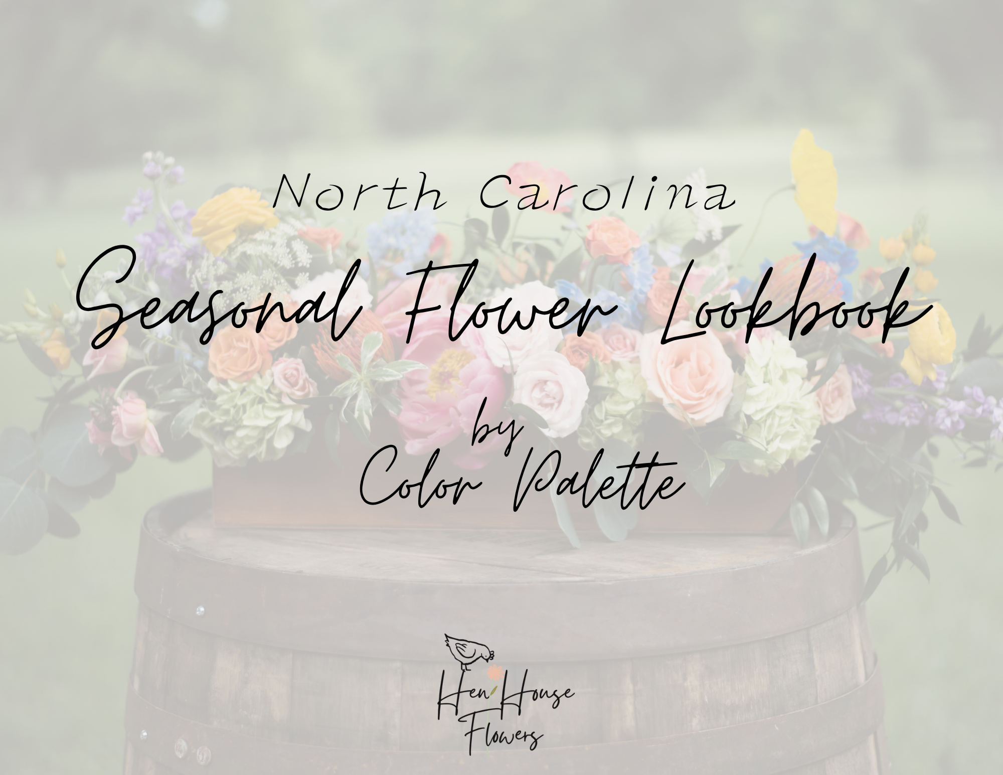 Cover image of Hen House Flowers' Color Palette Lookbook for Triangle wedding flowers