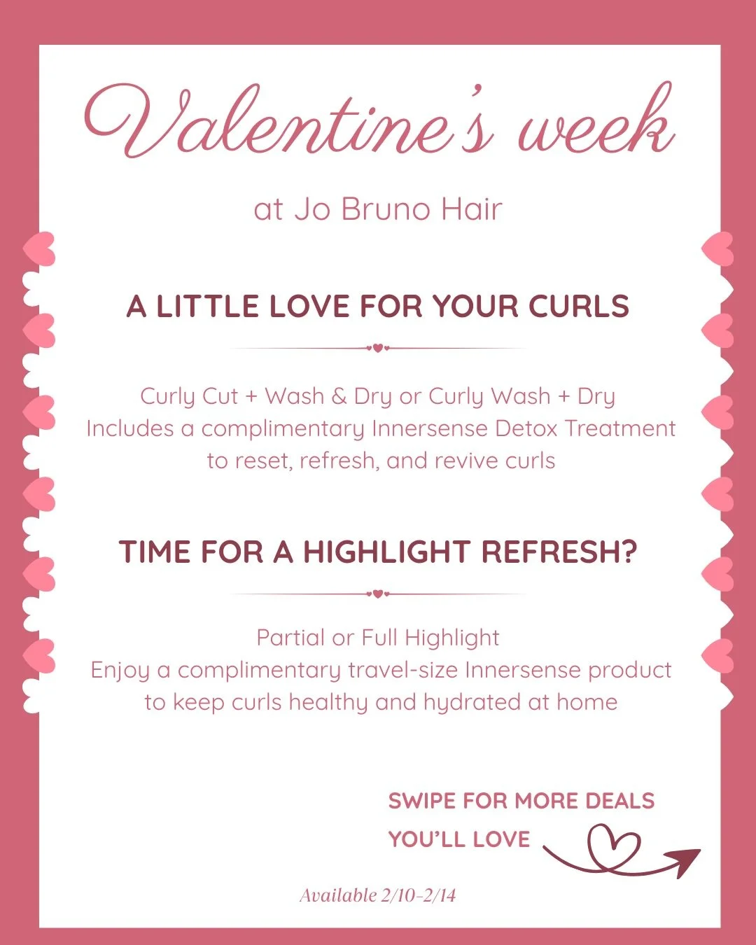 Valentine&rsquo;s Curl Love is here 🤍
A little extra care, a few sweet perks.
Available for a limited time &mdash; book while you can.