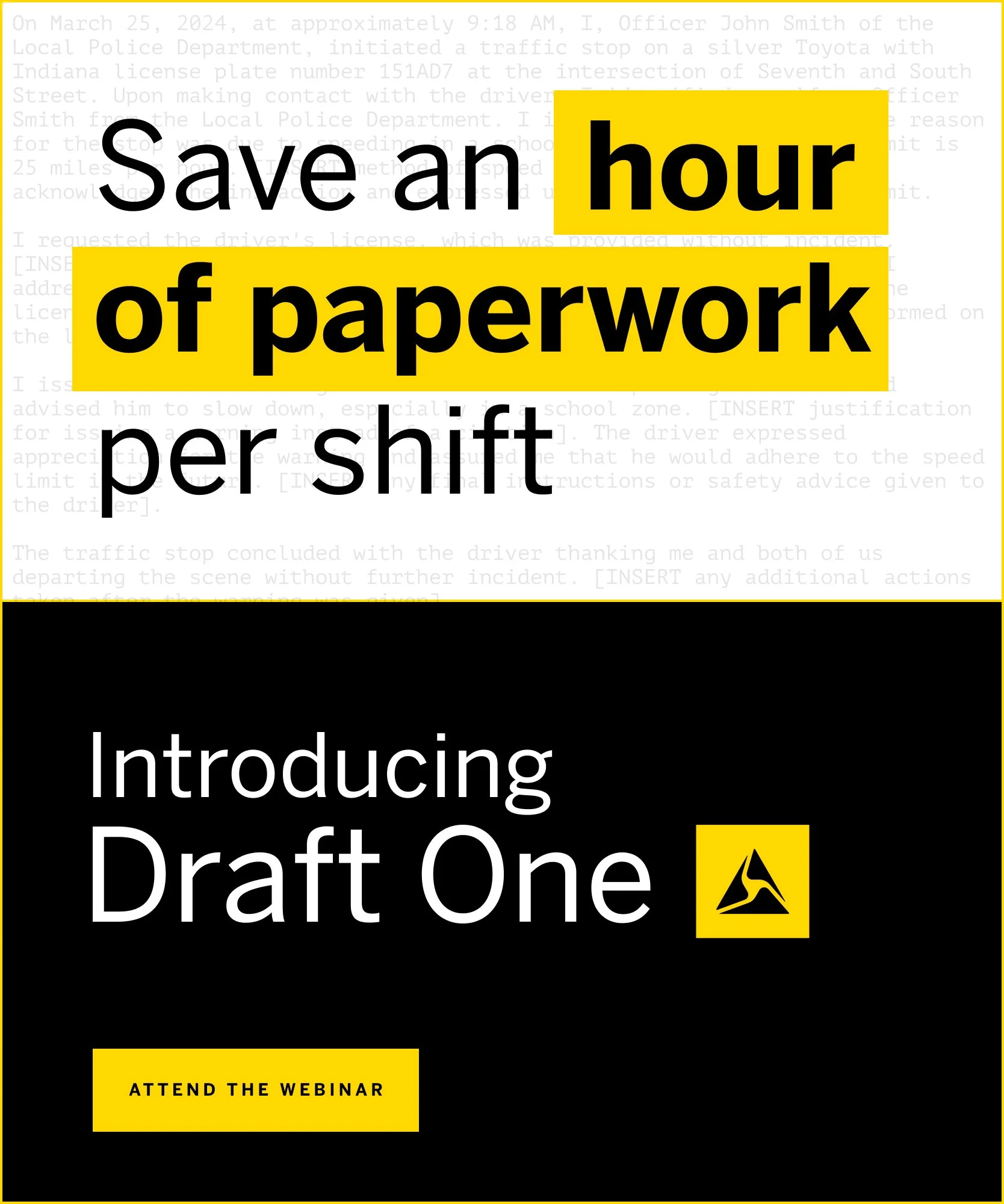 A promotional graphic with bold black and white text on yellow and black backgrounds that reads: 'Save an hour of paperwork per shift' and 'Introducing Draft One.' A small yellow box at the bottom contains the text 'Attend the webinar.' There is also a small black icon resembling a paper document with a folded corner.