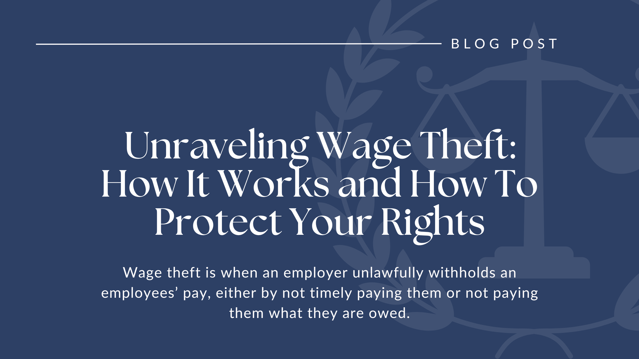 Unraveling Wage Theft: How it Works and How to Protect Your Rights