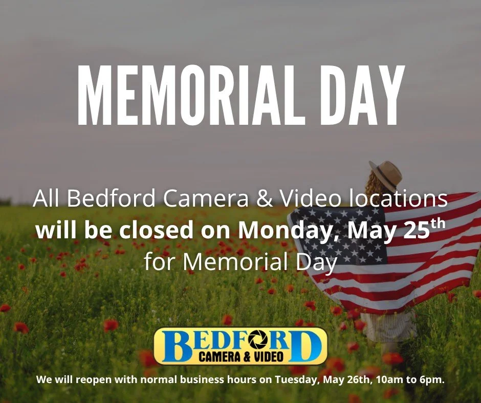 We're wishing everyone a happy Memorial Day from Bedford Camera &amp; Video! All of our store locations and offices will be closed today, Monday, May 25th for the holiday, but will resume normal business hours tomorrow!