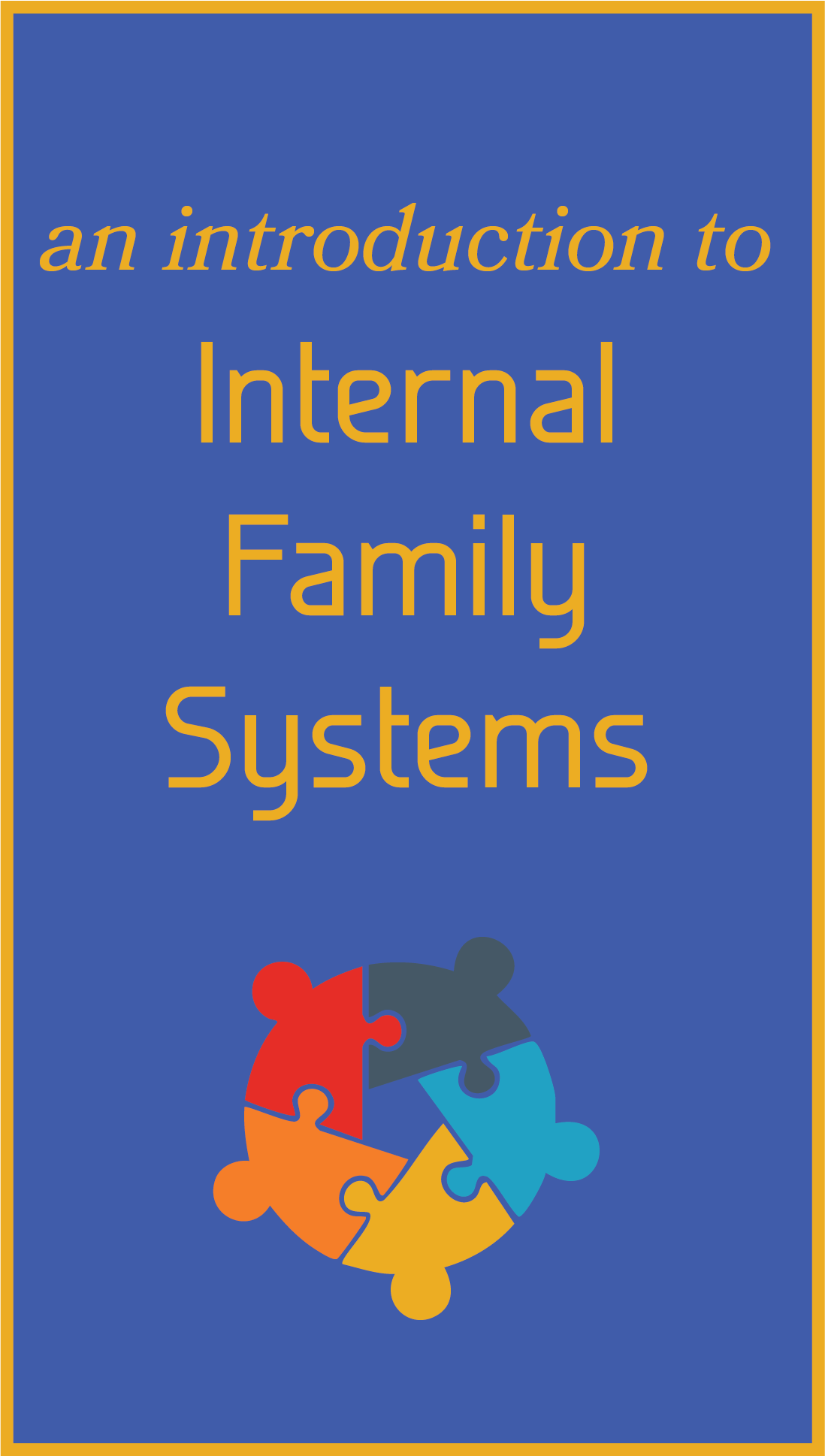 A Brief Introduction to Internal Family Systems (IFS)