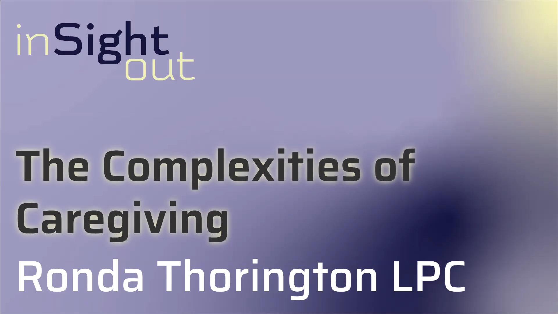 018 The Complexities of Caregiving with Ronda Thorington LPC