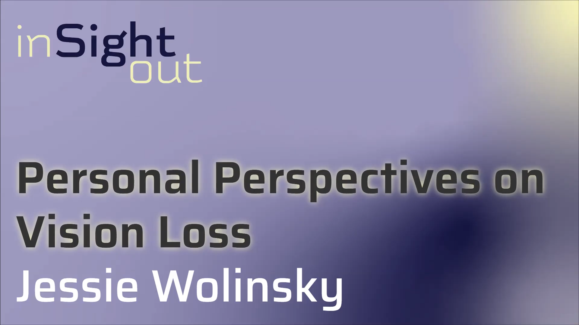 020 Personal Perspectives on Vision Loss with Jessie Wolinsky
