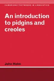 An introduction to pidgins and creoles,
John Holm