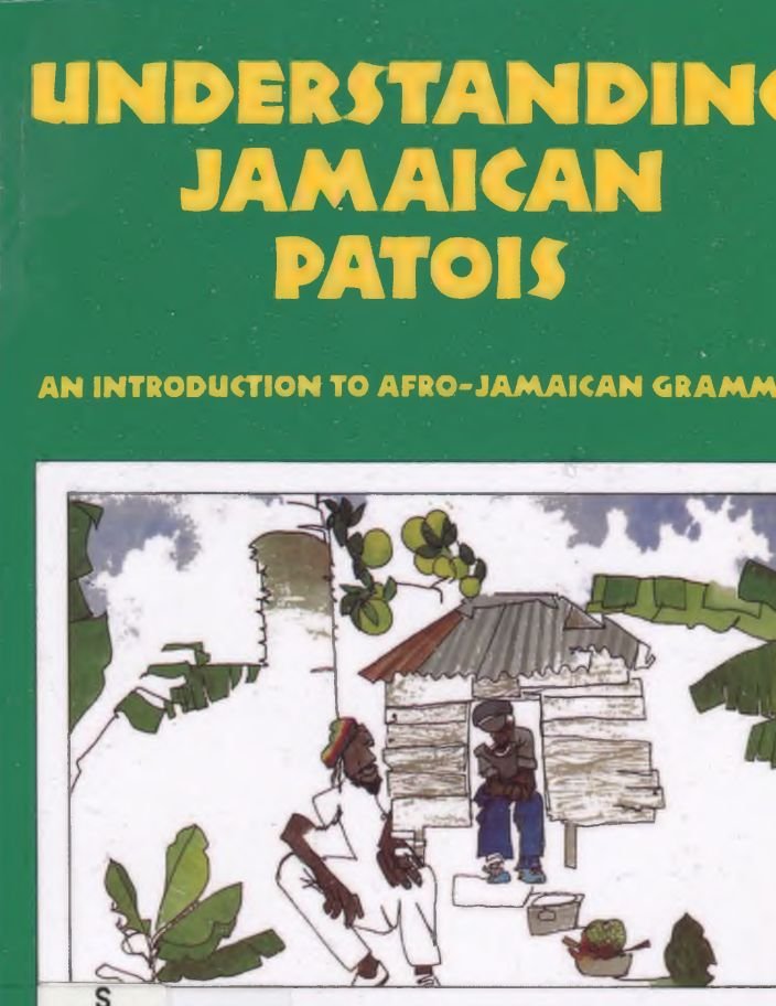 Understanding Jamaican Patois, An Introduction to Afro-Jamaican Grammar 