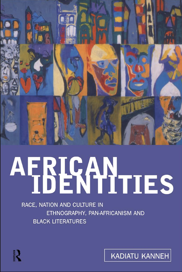 African Identities: Race, Nation, and Culture in Ethnography, Pan-Africanism, and Black Literatures 