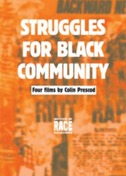 Struggles for Black Community: Four Films by Colin Prescod, Institute of Race Relations, n.d.