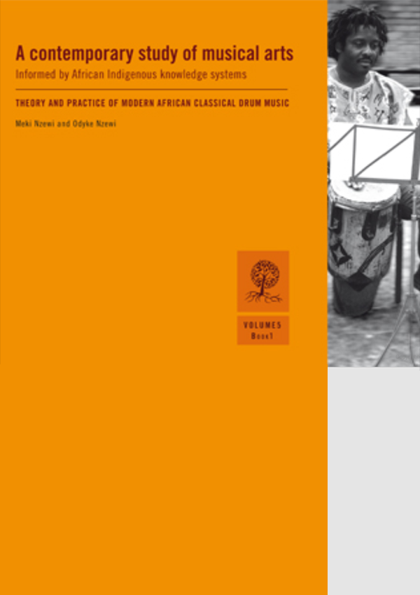A Contemporary Study of Musical Arts
Informed by African Indigenous Knowledge Systems Volume 1: The Root – Foundation