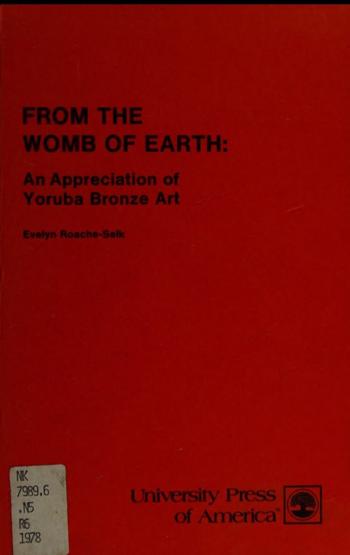 FROM THE WOMB OF EARTH:
An Appreciation of
Yoruba Bronze Art 