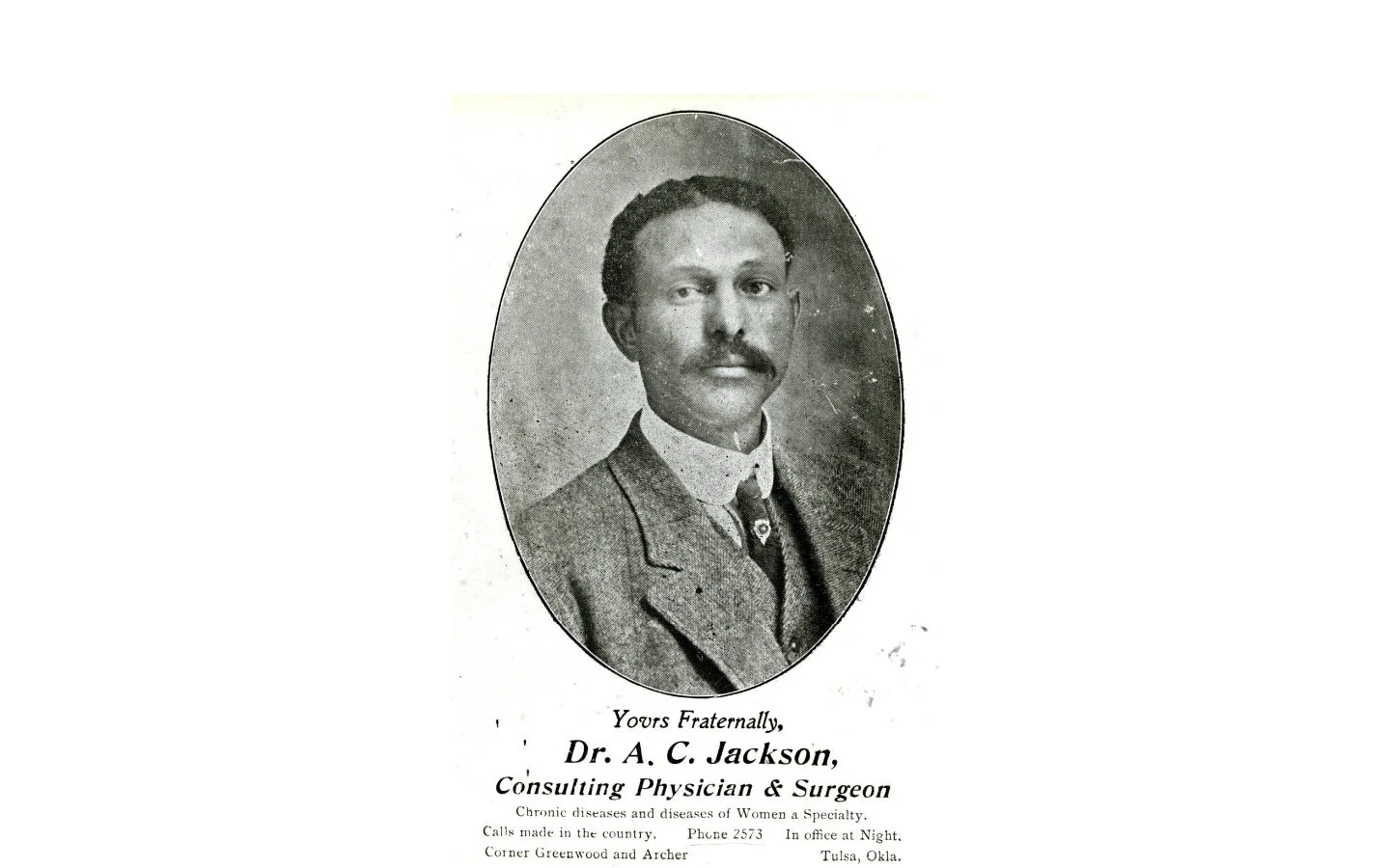 This image of a Tulsan, Dr. A.C. Jackson, exemplifies the level of achievement common to members of the Greenwood community. NAACP Assistant Secretary Walter White reported in The Nation that Dr. Jackson had an estimated net worth of $100,000. Accord
