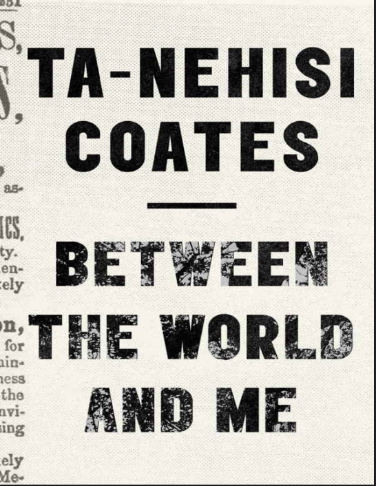 Between The World And Me by Ta-Nehisi Coates