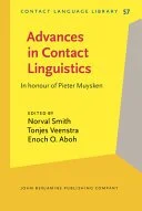 Advances in Contact Linguistics In honour of Pieter Muysken
Edited by Norval Smith University of Amsterdam, Tonjes Veenstra ZAS,
Enoch O. Aboh University of Amsterdam