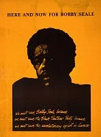 BOBBY SEALE (1936- ).
American political activist and co-founder of the Black Panther Party. 'Here and Now for Bobby Seale.' Poster, c1970