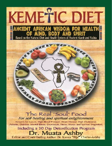 Kemetic Diet: Ancient  African Wisdom for Health of Mind, Body, and Spirit by Dr. Muata Ashby