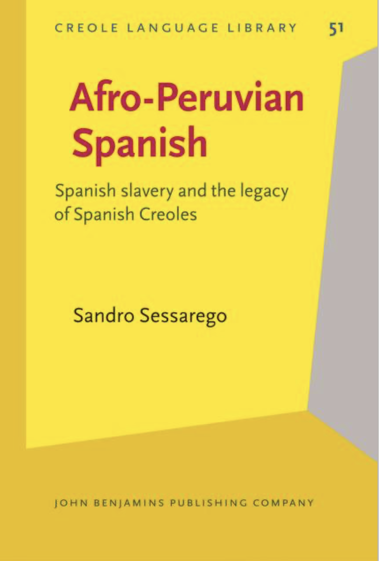 Afro-Peruvian Spanish: Spanish slavery and the legacy of Spanish Creoles by Sandro Sessarago
