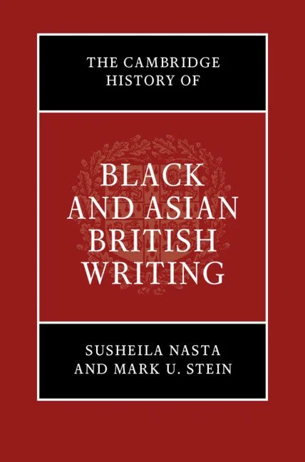Black and Asian British Writing edited by Susheila Nasta and Mark U. Stein 