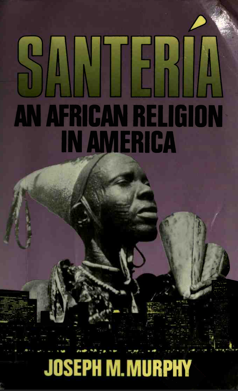 Santeria African Spirits in America - Joseph M. Murphy