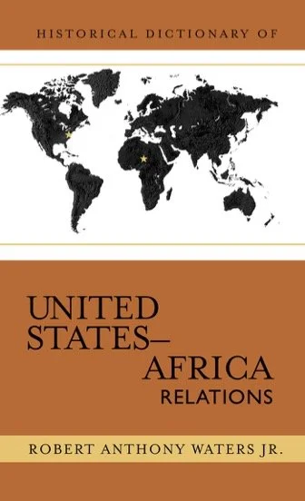 Historical Dictionary of United States–Africa Relations by Robert Anthony Waters Jr.