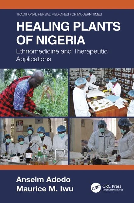 Healing Plants of Nigeria: Ethnomedicine and Therapeutic Applications by Anselm Adodo
Maurice M. Iwu