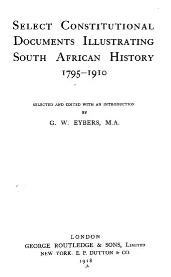 Select Constitutional Documents Illustrating South African History, 1795-1910 by  G.W. Eybers