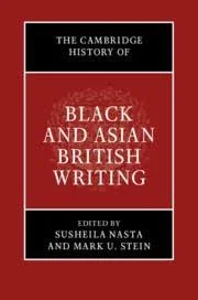Black and Asian British Writing edited by Susheila Nasta and Mark U. Stein 
