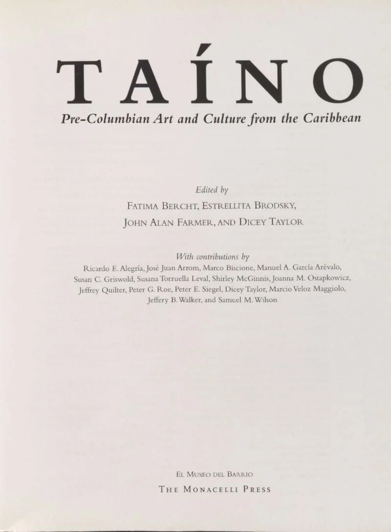 Taino, Pre-Columbian Art and Culture from the Caribbean. Edited by Fatima Bercht et.al