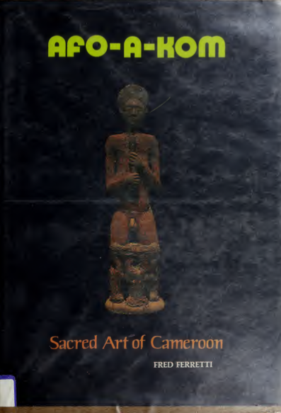 Afo-a-kom: The Sacred Art of Cameroon