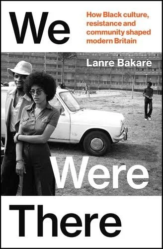 We Were There by Lanre Bakare 