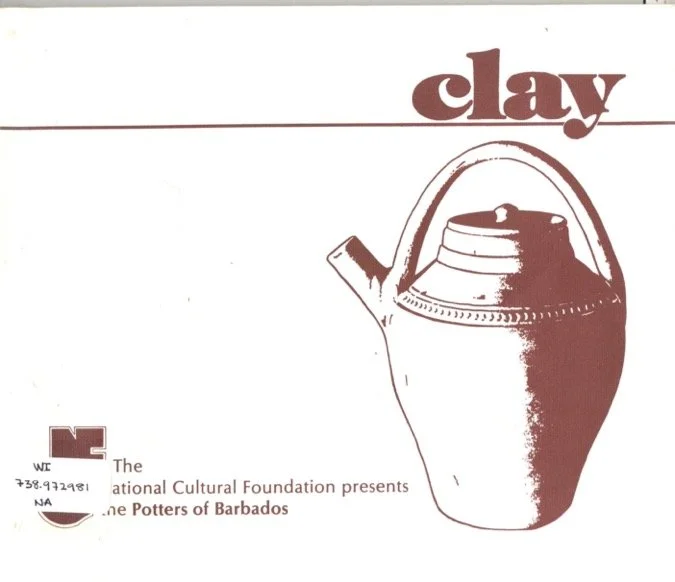 The National Cultural Foundation. (1996). Clay: The Potters of Barbados [Exhibition catalogue]. Exhibted at Queen's Park Gallery February 24 - March 19 1996. 