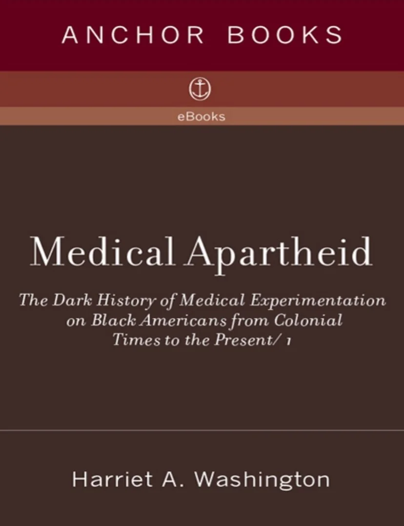 Medical Apartheid by Harriet A. Washington 
