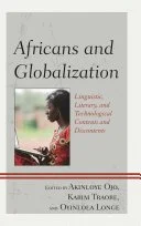 Africans and Globalization: Linguistic, Literary, and Technological Contents and Discontents, by Akinloyè Òjó (Editor, Contributor), Karim Traore (Editor, Contributor), Oyinlola Longe (Editor, Contributor),
