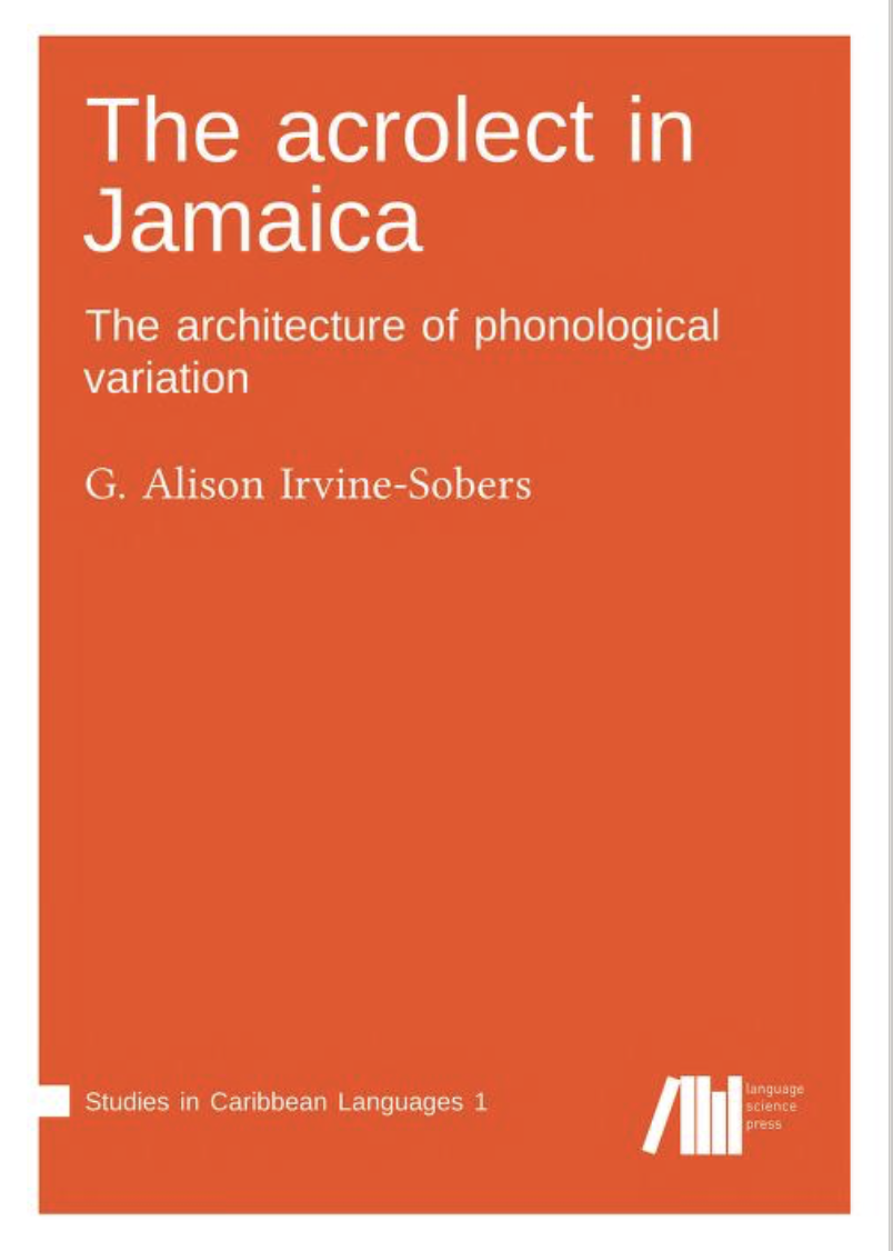 The acrolect in Jamaica: The architecture of phonological variation by G. Alison Irvine-Sobers