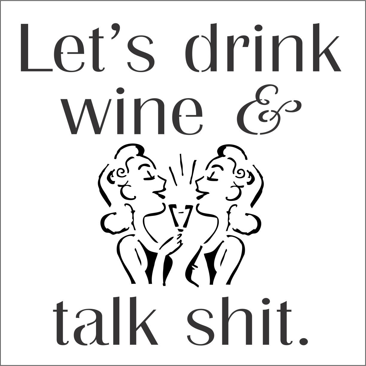 9050_wine_talk_shit.jpg