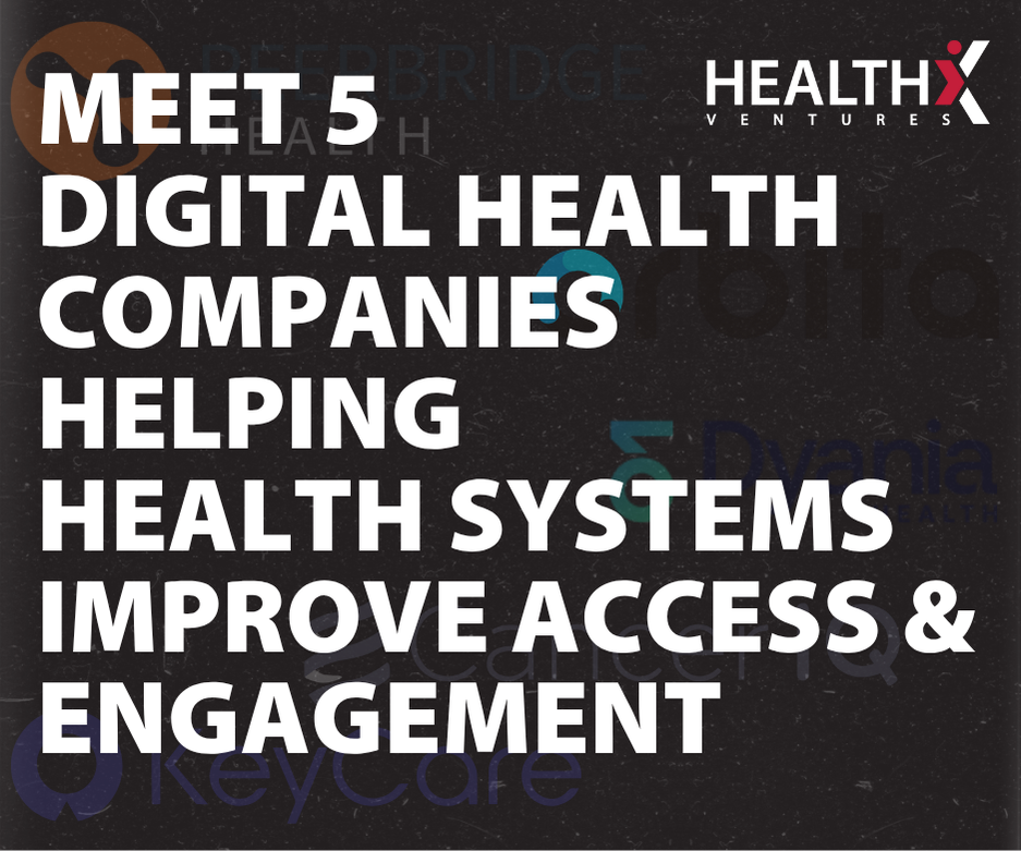 From Workforce Support to Virtual Care: Meet 5 Digital Health Companies Helping Health Systems Improve Access & Engagement