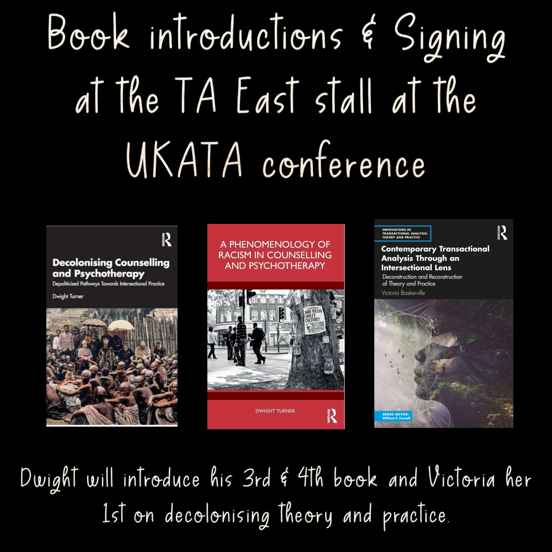 Announcement poster for book introductions and signing event at the TA East stall at the UKATA conference, featuring three book covers on decolonising counselling, racism in counselling and psychotherapy, and transational analysis methods, with handwritten style text and a black background.
