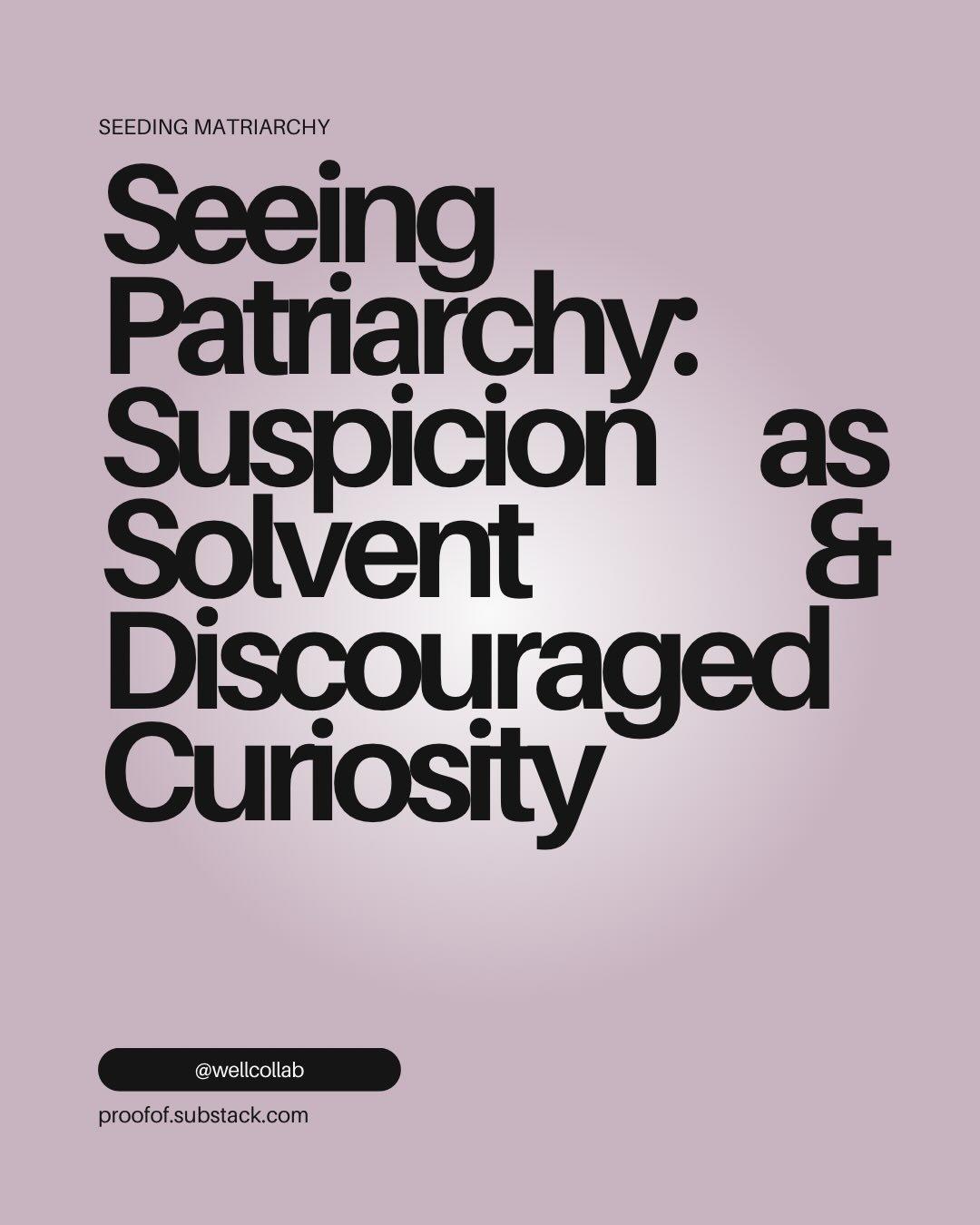 I published my second Substack essay today: Suspicion as Solvent &amp; Discouraged Curiosity. It&rsquo;s maybe a smidge darker, but I&rsquo;m starting in the depths:

because y&rsquo;all, fear is deeeeeeeeeeeeep. 

And if we stay on the surface level