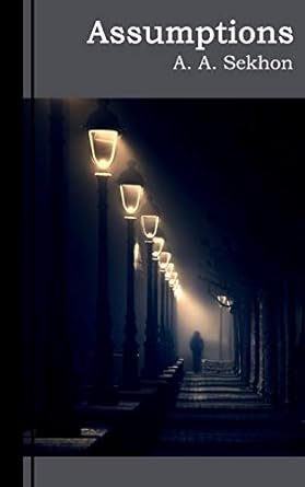 Assumptions - Author A.A. Sekhon