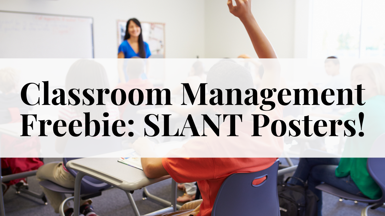 Free Printable SLANT Posters for Classroom Management