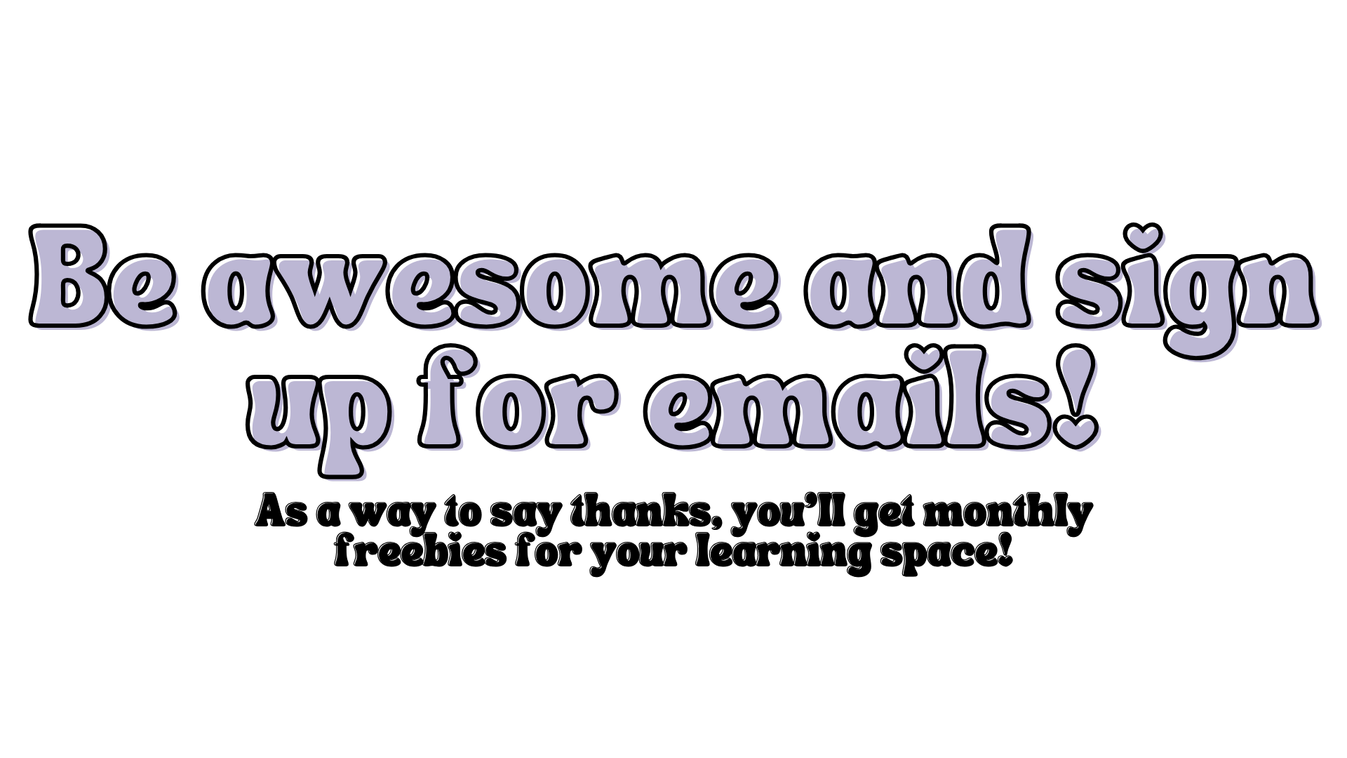 Sign up to get emails for monthly classroom freebies