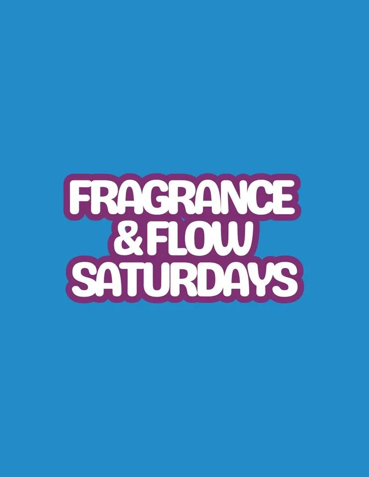Fragrance And Flow Saturday 