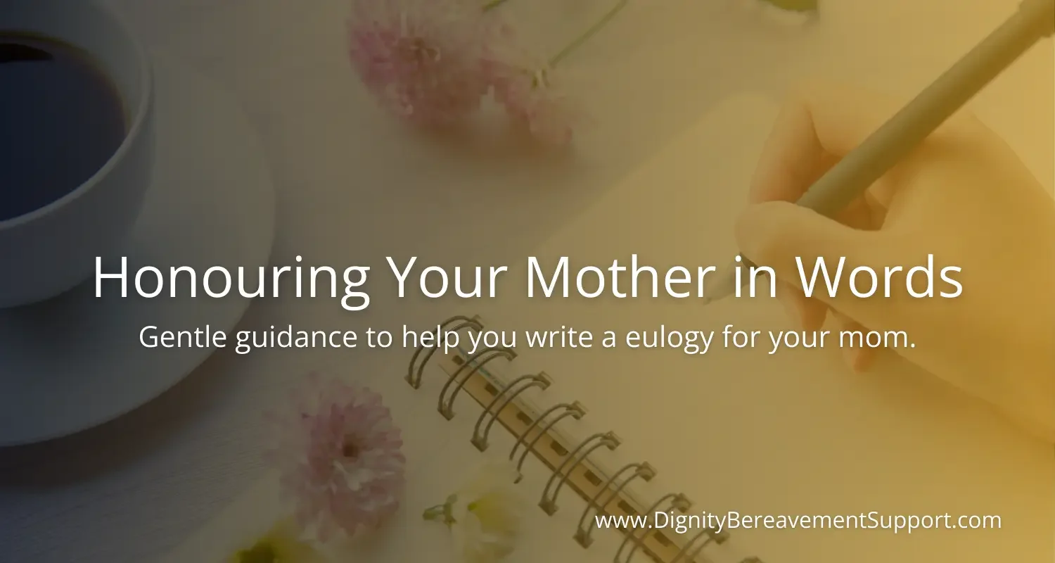 How to Write a Eulogy for a Mother (Mum or Mom)