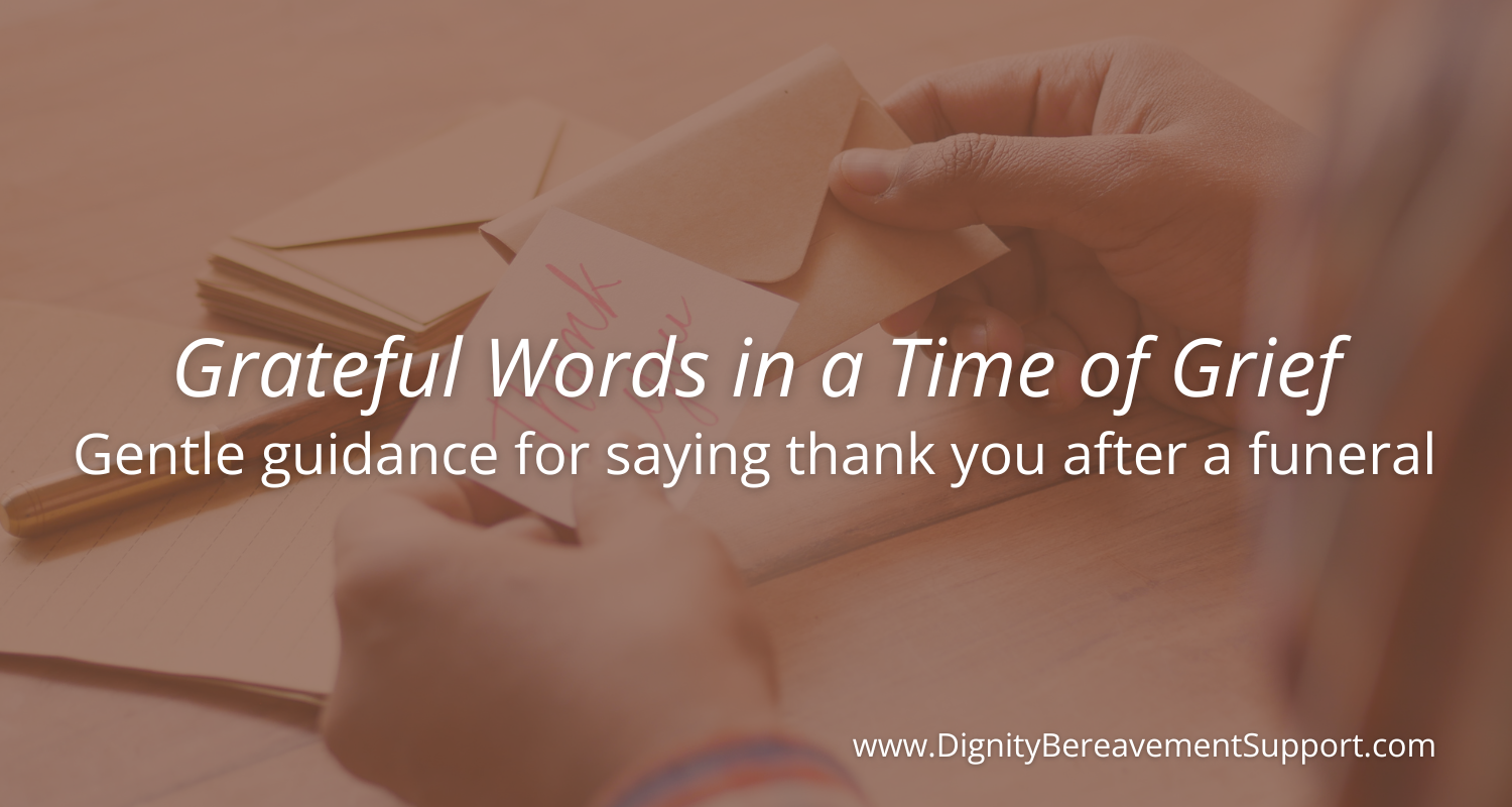 What to Write in a Funeral Thank You Card — Dignity Bereavement Support