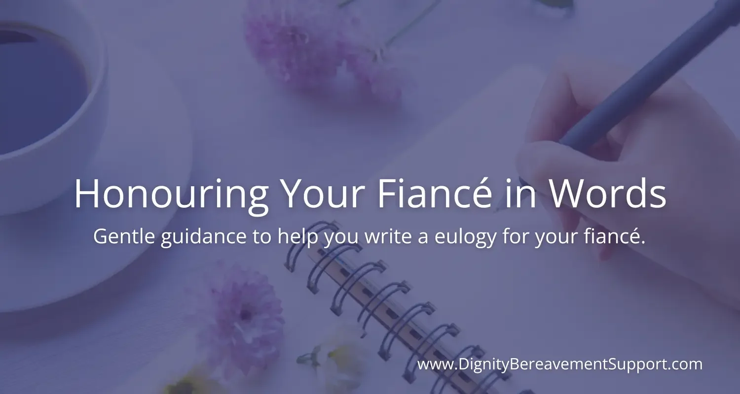 How to Write a Eulogy for a Fiancé or Fiancée