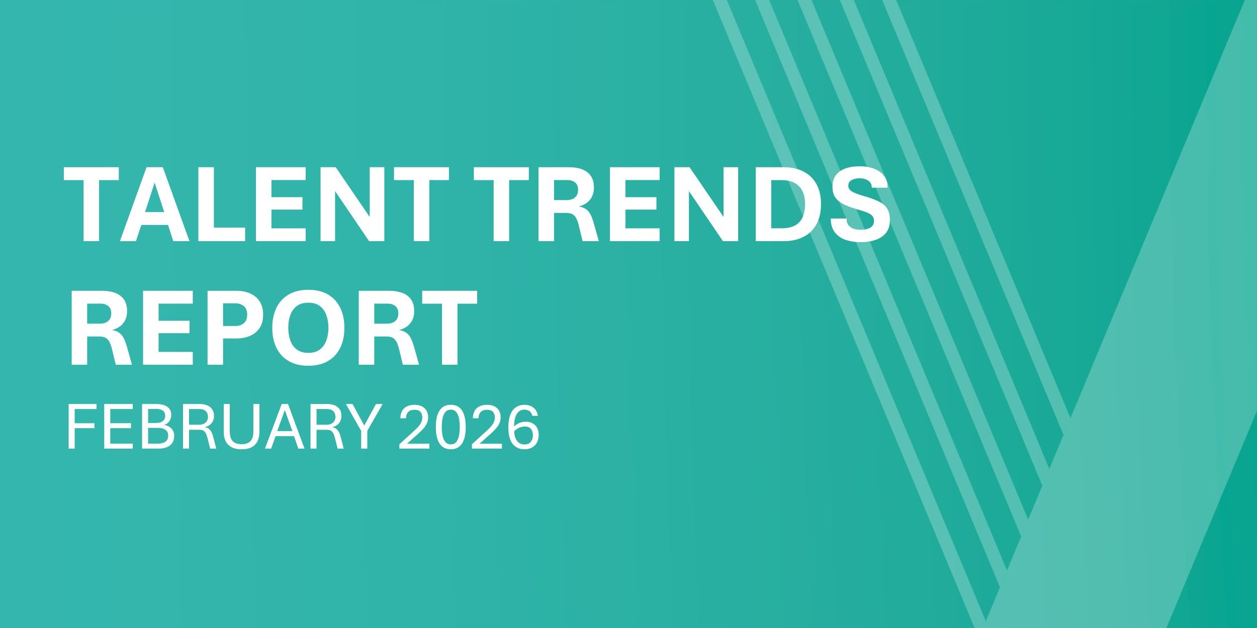Talent Trends Report - February 2026