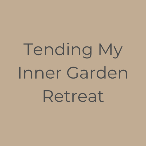 Tending My Inner Garden Retreat with Amber Young - SOLD OUT