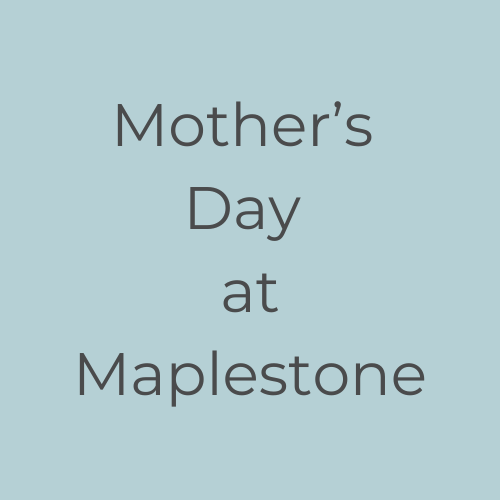 Mother's Day at Maplestone
